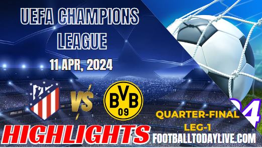 Atletico Madrid Vs Dortmund Champions League Highlights 11042024