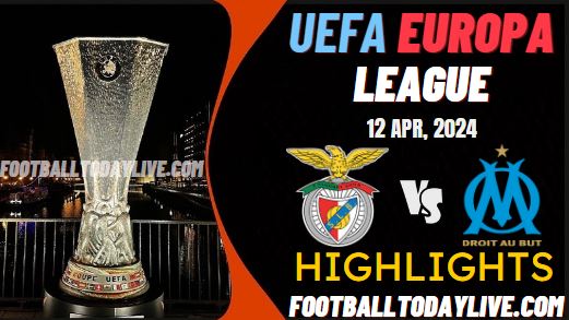 Benfica Vs Marseille UEFA Europa League Highlights 12Apr2024