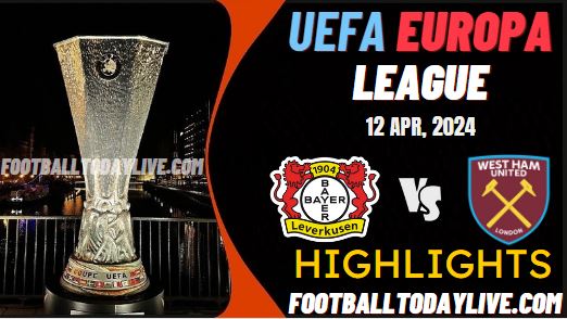 Leverkusen Vs West Ham UEFA Europa League Highlights 12Apr2024
