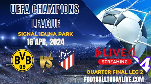 dortmund-vs-atletico-uefa-2nd-leg-quarterfinal-live-stream-2024