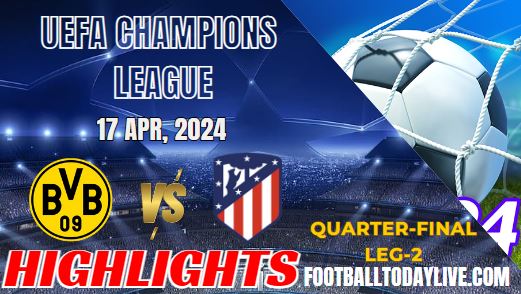 Dortmund Vs Atletico Madrid Champions League Highlights 17042024