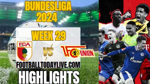 FC Augsburg Vs Union Berlin Bundesliga Match 29 Highlights 2024