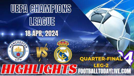 Man City Vs Real Madrid Champions League Highlights 18042024