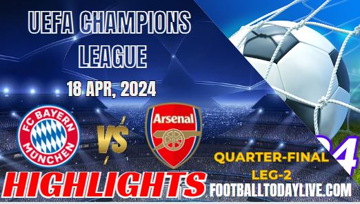 FC Bayern Vs Arsenal Champions League Highlights 18042024