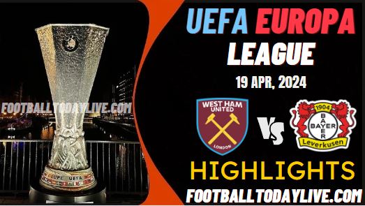 West Ham Vs Leverkusen UEFA Europa League Highlights 19Apr2024