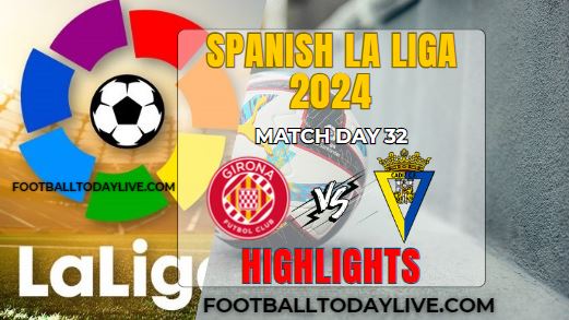 Girona Vs Cadiz La Liga Highlights 21Apr2024