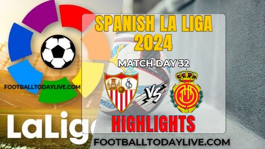 Sevilla FC Vs RCD Mallorca La Liga Highlights 23Apr2024