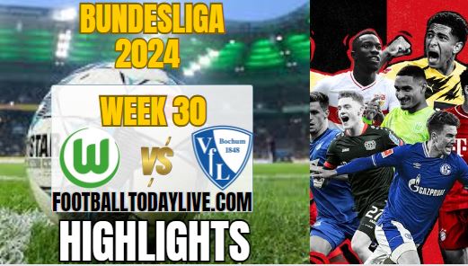 VfL Wolfsburg Vs VfL Bochum Match 30 Highlights 2024