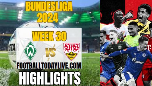 Werder Bremen Vs VfB Stuttgart Match 30 Highlights 2024