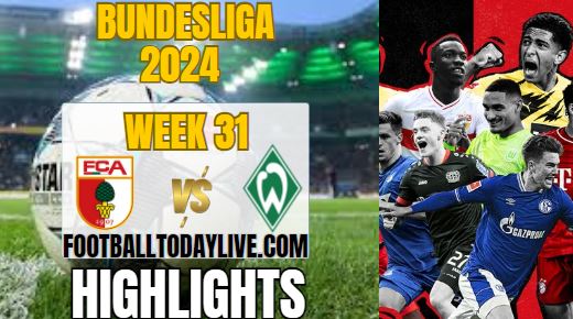 FC Augsburg Vs SV Werder Match 31 Highlights 2024