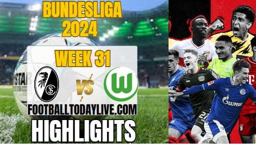 SC Freiburg Vs VfL Wolfsburg Match 31 Highlights 2024