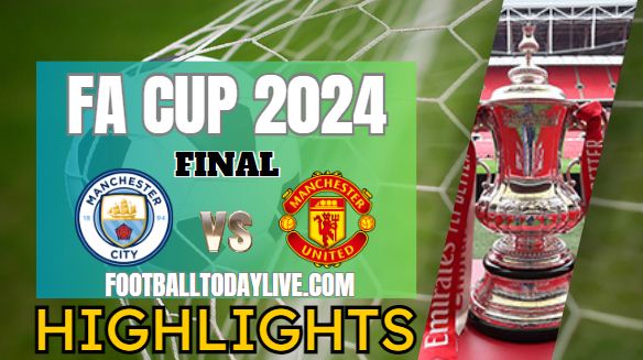 Manchester City Vs Manchester United FA CUP Highlights 2024