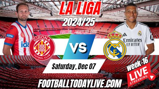 Girona Vs Real Madrid La Liga Football Live Stream 2024 | Week 16
