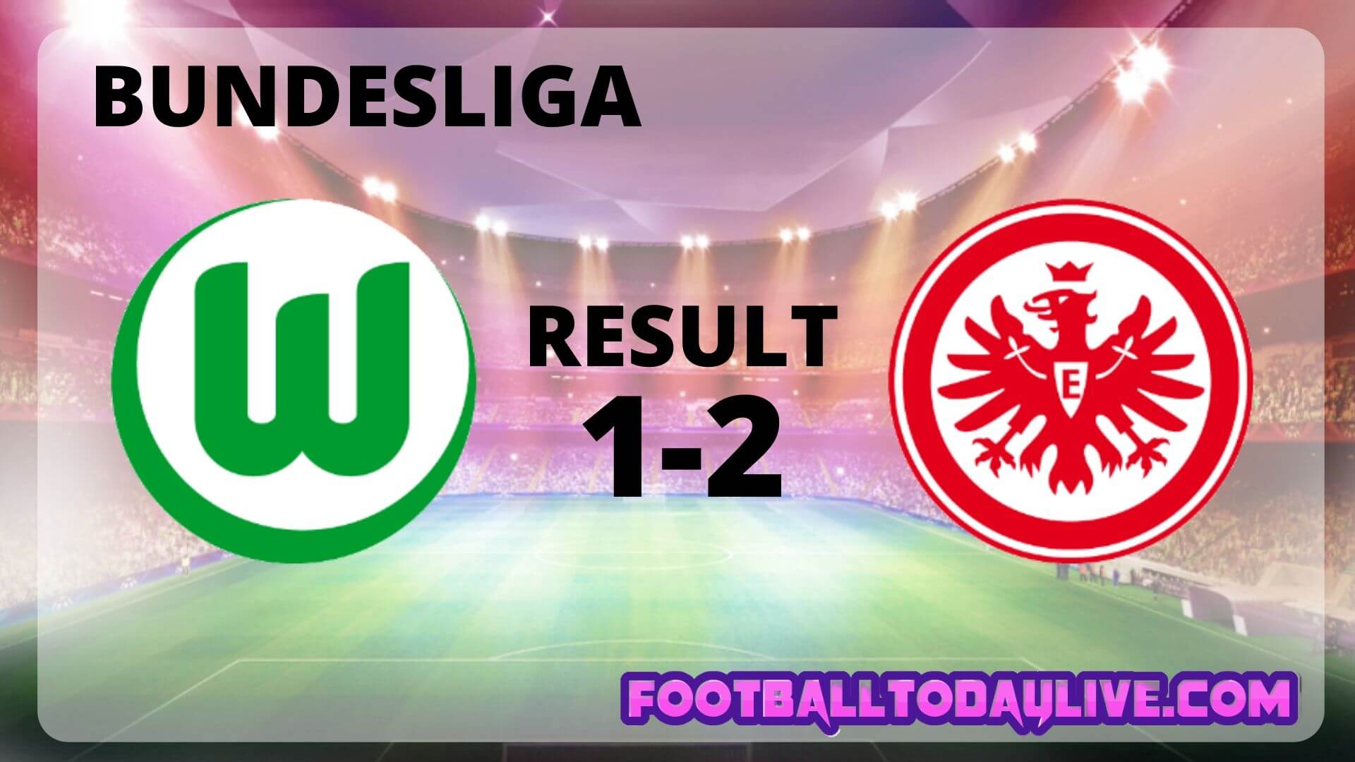 VfL Wolfsburg Vs Eintracht Frankfurt | Week 29 Result 2020